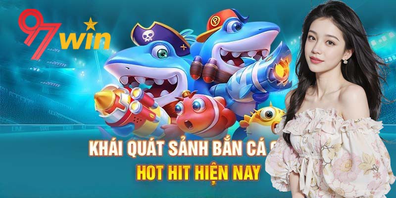 Bắn Cá 97Win | Game đổi thưởng tiền thật hấp dẫn nhất